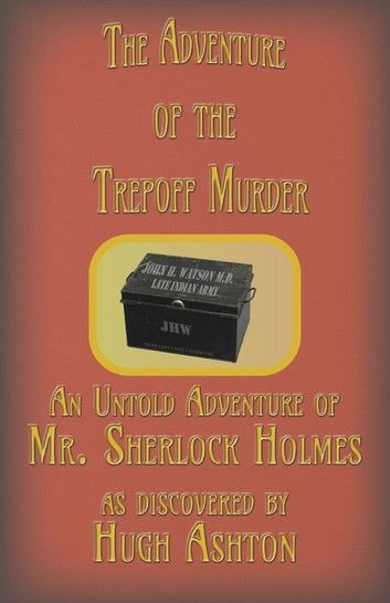 The Adventure of the Trepoff Murder: An Untold Adventure of Mr. Sherlock Holmes