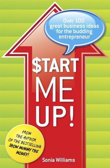 Start Me Up! Over 100 great business ideas for the budding entrepreneur