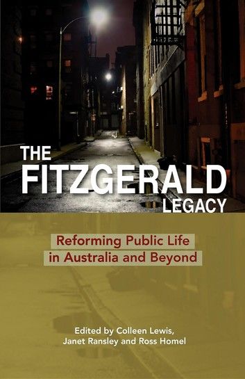 The Fitzgerald Legacy: Reforming Public Life in Australia and Beyond