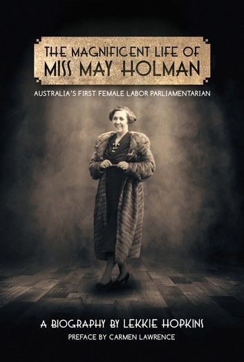 The Magnificent Life of Miss May Holman Australia\