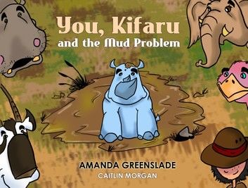 You, Kifaru and the Mud Problem (Children\