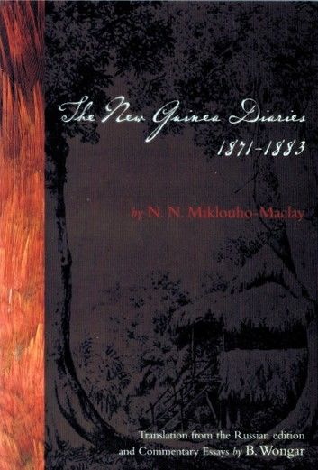 The New Guinea Diaries 1871- 1883