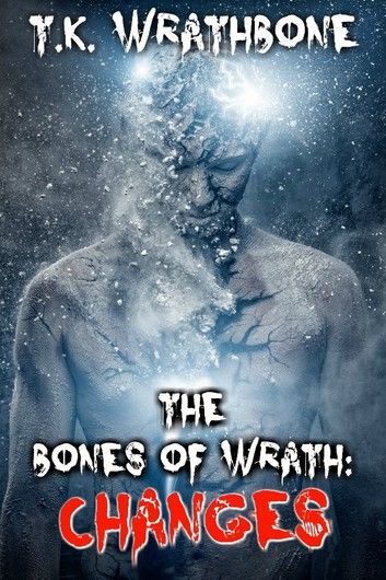 The Bones of Wrath: Changes