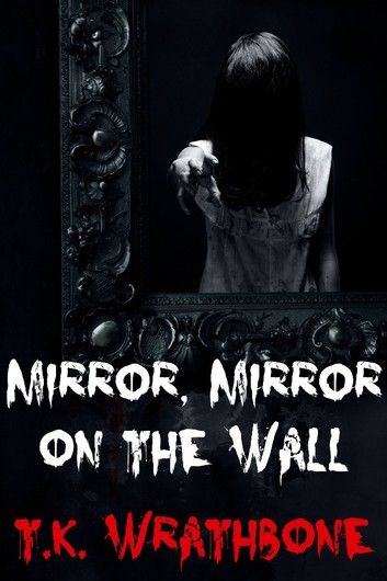 Mirror, Mirror on the Wall