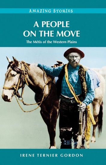 A People on the Move: The Métis of the Western Plains