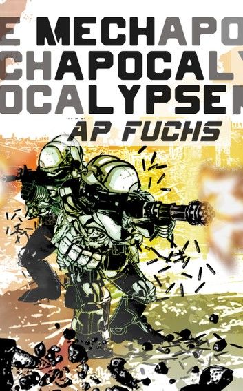 Mech Apocalypse: A Military Science Fiction Thriller