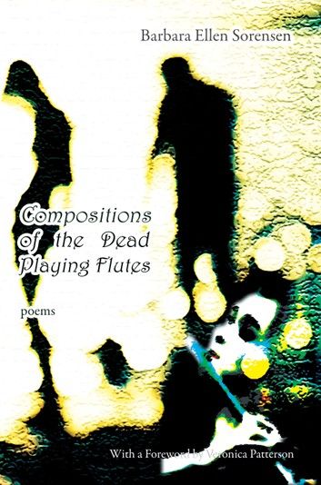 Compositions of the Dead Playing Flutes - Poems