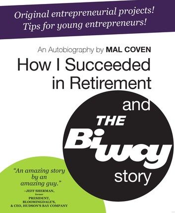 How I Succeeded in Retirement and the Biway Story