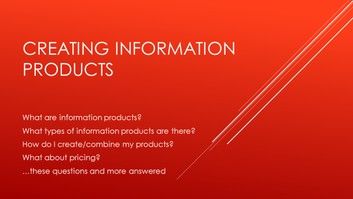 Creating Information Products