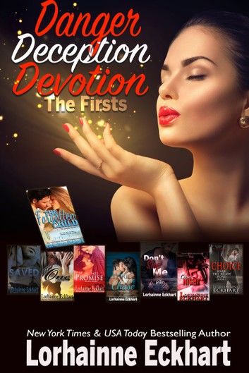 Danger Deception Devotion: A Collection of the Firsts in Series