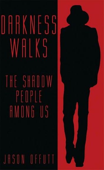 Darkness Walks: The Shadow People Among Us