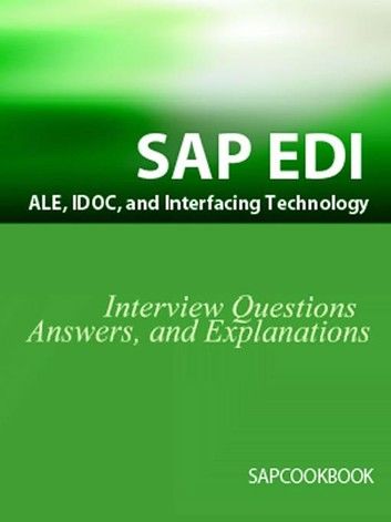 Sap Edi, Idoc, and Interfacing Interview Questions, Answers, and Explanations