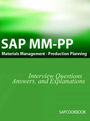 Sap Mm / Pp Interview Questions, Answers, And Explanations