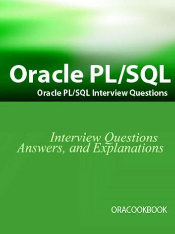 Oracle Pl/sql Interview Questions, Answers, And Explanations: Oracle Pl/sql Faq