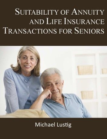 Suitability of Annuity and Life Insurance Transactions for Seniors