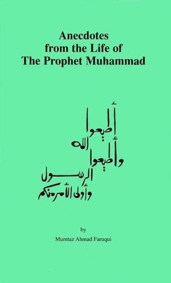 Anecdotes from the Life of The Prophet Muhammad