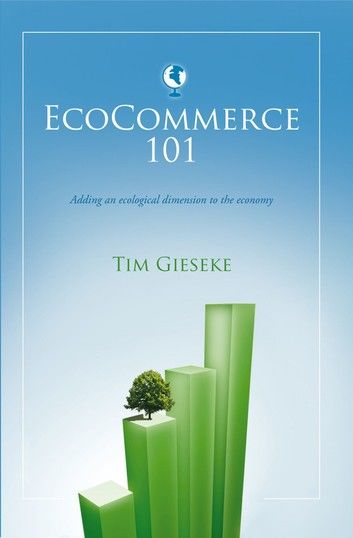 EcoCommerce 101 - Adding an Ecological Dimension to the Economy