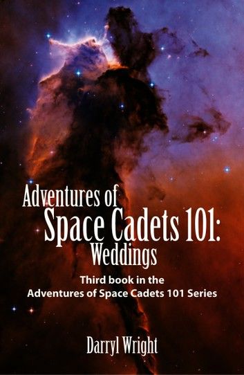 Adventures of Space Cadets 101: Weddings