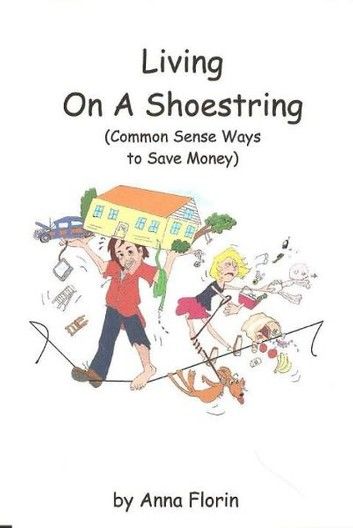 Living On A Shoestring (Common Sense Ways to Save Money)