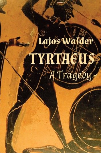 Tyrtaeus: A Tragedy