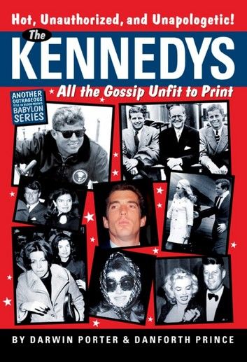 The Kennedys: All the Gossip Unfit for Print