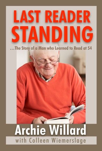 The Last Reader Standing: -The Story of a Man Who Learned to Read at 54