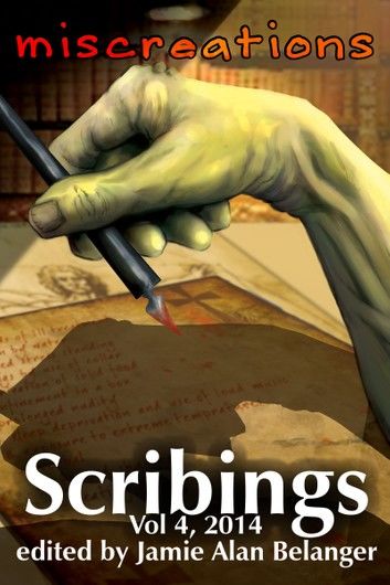 Scribings, Vol 4: Miscreations