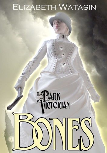 The Dark Victorian: Bones