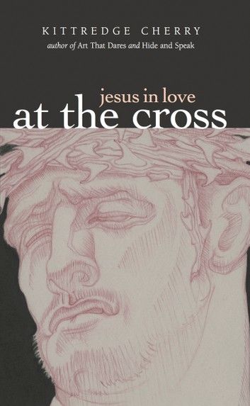 Jesus in Love: At the Cross
