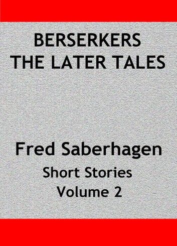Berserkers The Later Tales