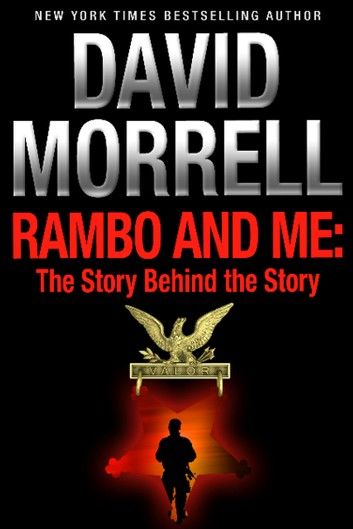Rambo and Me: The Story Behind the Story, an essay (The David Morrell Cultural-Icon Series)