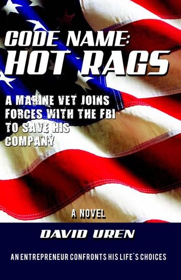 Code Name: Hot Rags - A Marine Vet Joins Forces With The FBI To Save His Company!