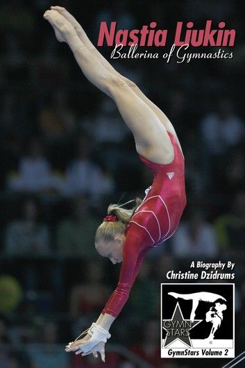 Nastia Liukin: Ballerina of Gymnastics