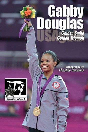 Gabby Douglas: Golden Smile, Golden Triumph