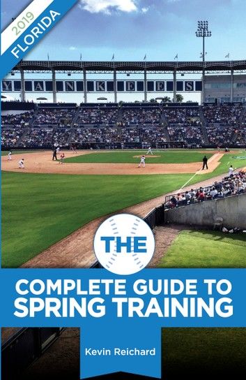 The Complete Guide to Spring Training 2019 / Florida
