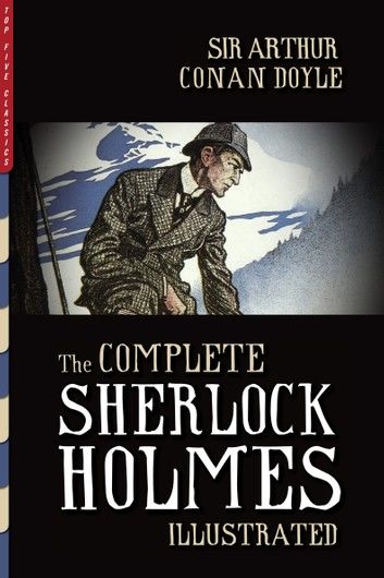 The Complete Sherlock Holmes (Illustrated)