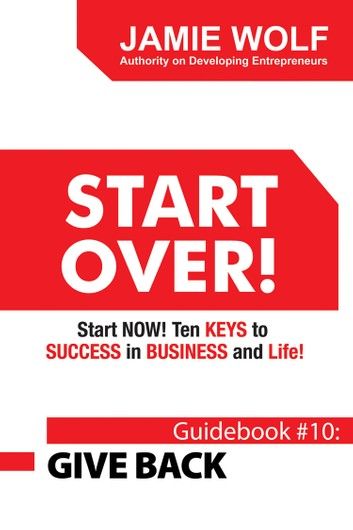 Start Over! Start Now! Ten Keys to Success in Business and Life!