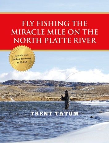 Fly Fishing the Miracle Mile on the North Platte River