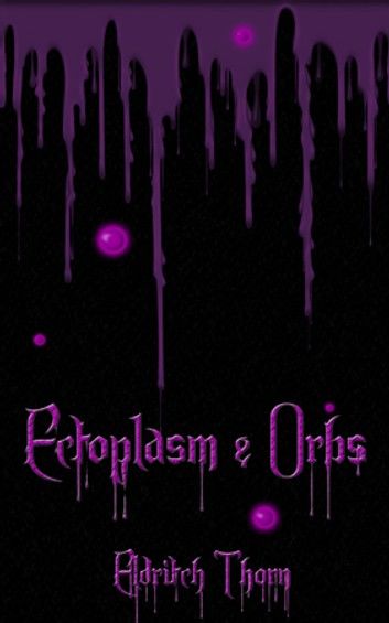 Ectoplasm & Orbs