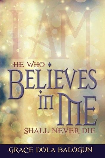 He Who Believes in Me Shall Never Die