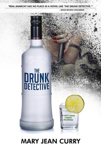 The Drunk Detective: A Dotty Davis Comedy Suspense