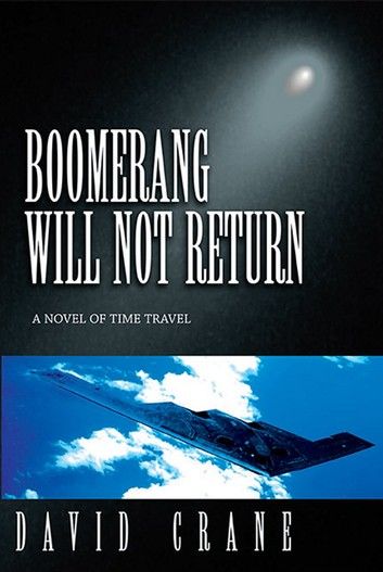 Boomerang Will Not Return: A Novel of Time Travel