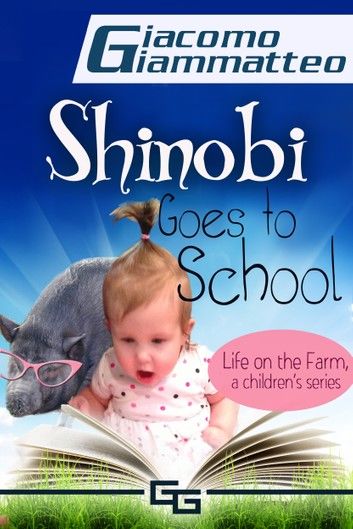 Shinobi Goes To School, Life on the Farm for Kids, I