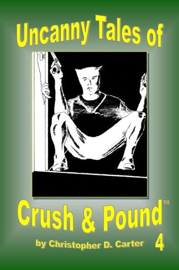 Uncanny Tales of Crush and Pound 4