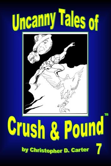 Uncanny Tales of Crush and Pound 7