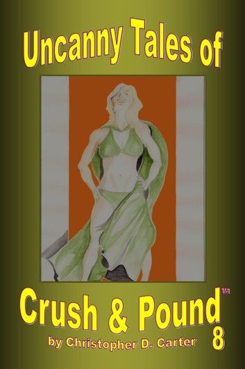 Uncanny Tales of Crush and Pound 8