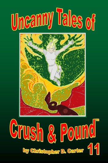 Uncanny Tales of Crush and Pound 11