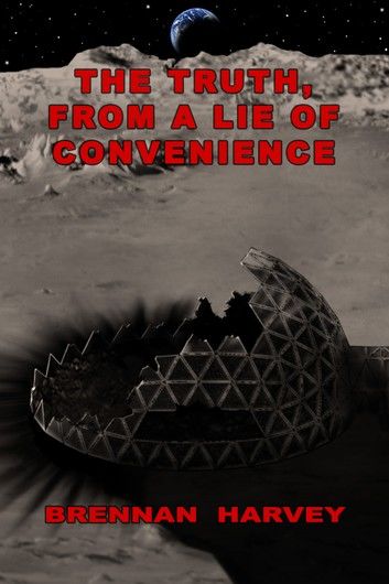 The Truth, From a Lie of Convenience