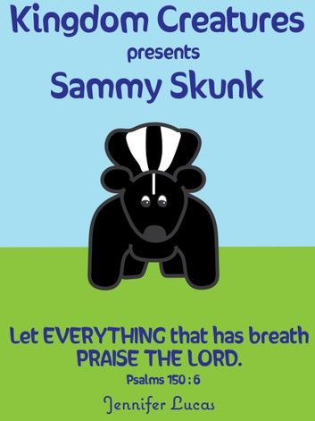 Kingdom Creatures presents Sammy Skunk