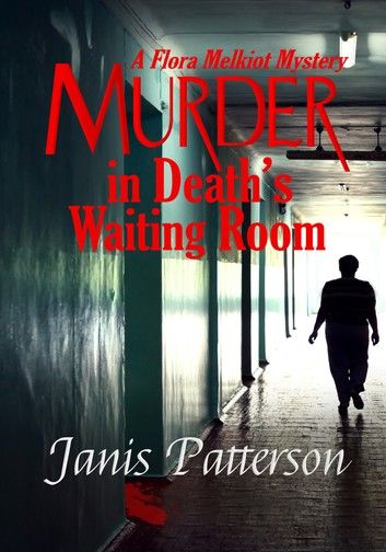 Murder in Death’s Waiting Room: A Flora Melkiot Mystery